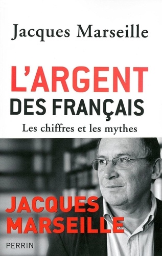 L'argent Des Français - Les Chiffres Et Les Mythes