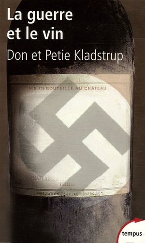 La Guerre Et Le Vin - Comment Les Vignerons Français Ont Sauvé Leurs Trésors Des Nazis