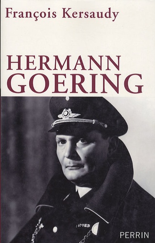 Hermann Goering - Le Deuxième Homme Du Iiie Reich