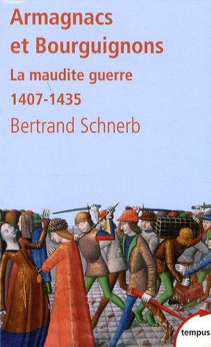 Armagnacs Et Bourguignons - La Maudite Guerre 1407-1435