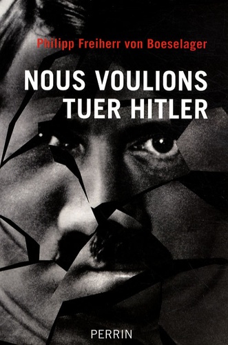 Nous Voulions Tuer Hitler