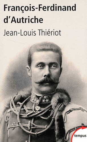 François-Ferdinand D'autriche - De Mayerling À Sarajevo