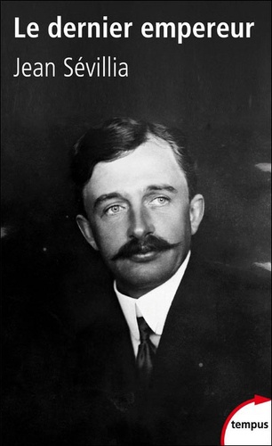 Le Dernier Empereur - Charles D'autriche 1887-1922