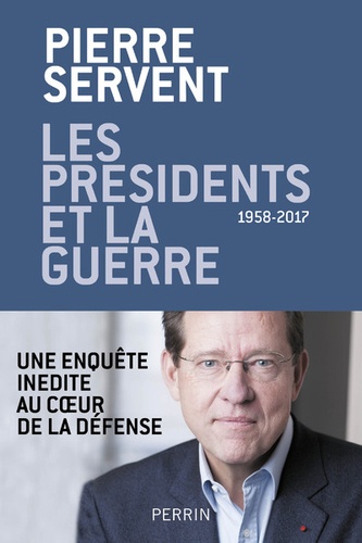 Les Présidents Et La Guerre - 1958-2017