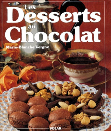 Les Desserts Au Chocolat - 80 Recettes Illustrées Pour Toutes Les Occasions