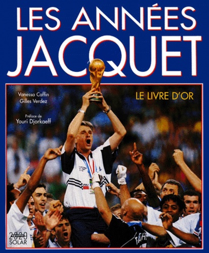 Les Annees Jacquet - Le Livre D'or