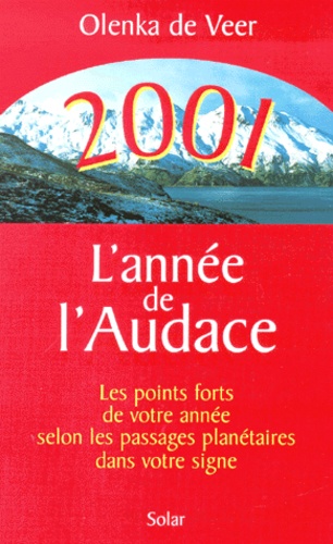 2001, L'année De L'audace - Les Points Forts De Votre Année Selon Les Passages Planétaires Dans Votre Signe