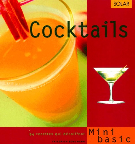 Cocktails - 94 Recettes Qui Décoiffent