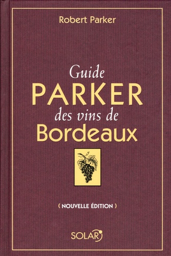 Guide Parker Des Vins De Bordeaux - Edition 2006