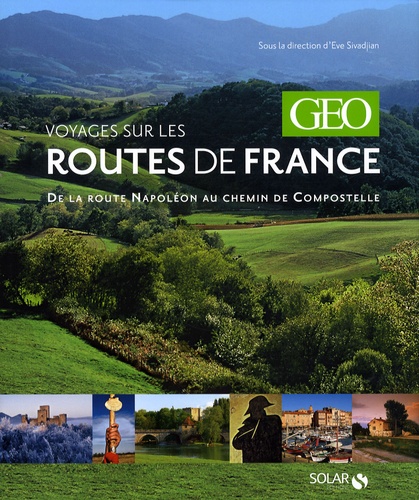Voyages Sur Les Routes De France - De La Route Napoléon Au Chemin De Compostelle