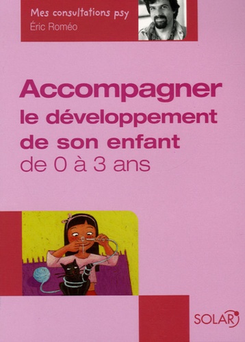 Accompagner Le Développement De Votre Enfant De 0 À 3 Ans