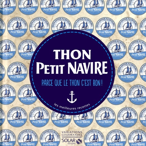 Thon Petit Navire - Parce Que Le Thon C'est Bon ! Les Meilleures Recettes