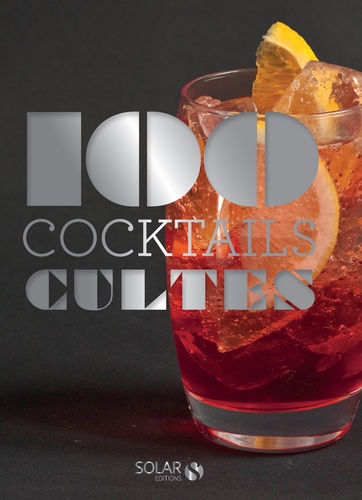 100 Cocktails Cultes