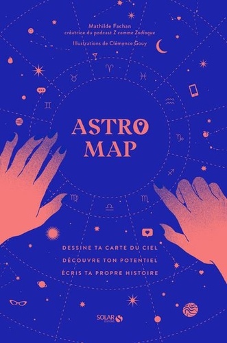 Astro Map - Dessine Ta Carte Du Ciel, Découvre Ton Potentiel, Écris Ta Propre Histoire