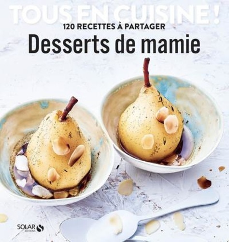 Desserts De Mamie - 120 Recettes À Partager