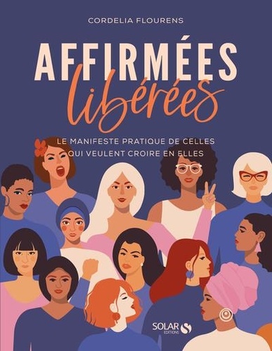Affirmées, Libérées - Le Manifeste Pratique De Celles Qui Veulent Croire En Elles
