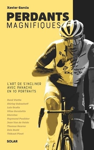 Perdants Magnifiques - L'art De S'incliner Avec Panache En 10 Portraits