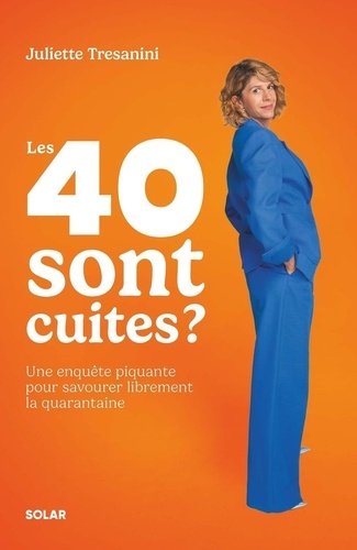 Les 40 Sont Cuites ? - L'enquête Piquante Pour Savourer Librement La Quarantaine