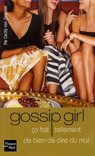 Gossip Girl Tome 1 - Ca Fait Tellement De Bien De Dire Du Mal