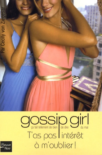Gossip Girl - Tome 11 - T'as Pas Intérêt À M'oublier !