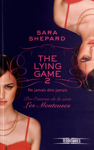The Lying Game - Tome 2 - Ne Jamais Dire Jamais