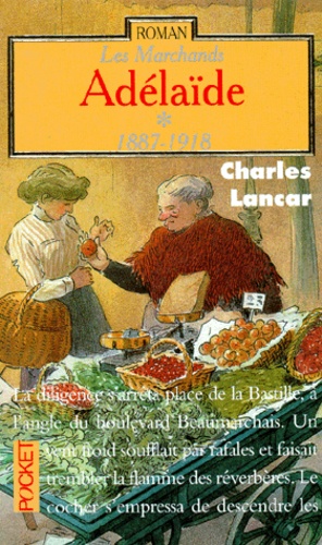 Les Marchands Tome 1 - Adélaïde - 1887-1918