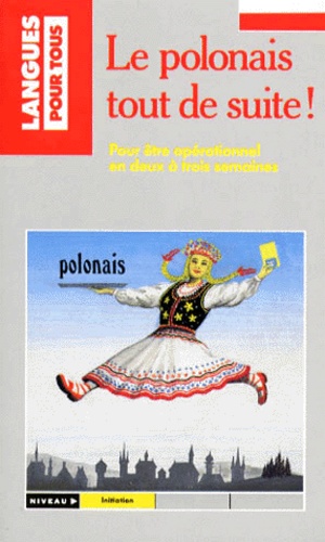 Le Polonais Tout De Suite ! Pour Être Opérationnel En Deux À Trois Semaines
