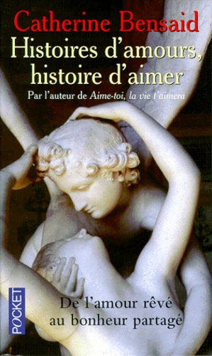 Histoire D'amours, Histoire D'aimer - De L'autre Rêvé Au Bonheur Partagé
