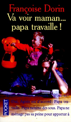 Va Voir Maman - Papa Travaille !