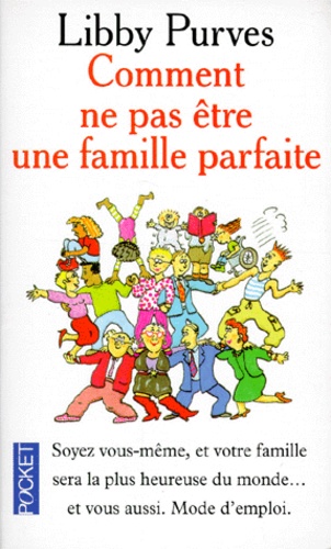 Comment Ne Pas Être Une Famille Parfaite