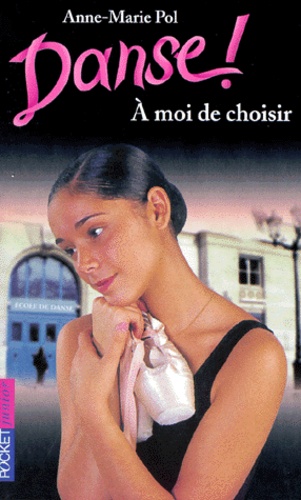 Danse ! Tome 2 : A Moi De Choisir