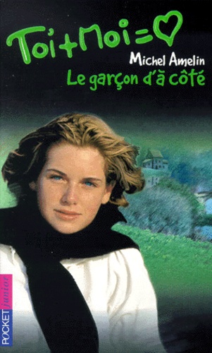 Toi Et Moi Tome 7 : Le Garçon D'à Côté