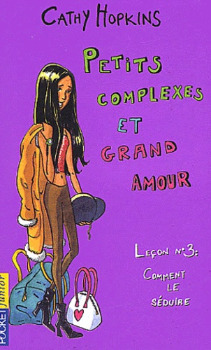 Petits Complexes Et Grand Amour Tome 15 : Leçon N° 3 : Comment Le Séduire