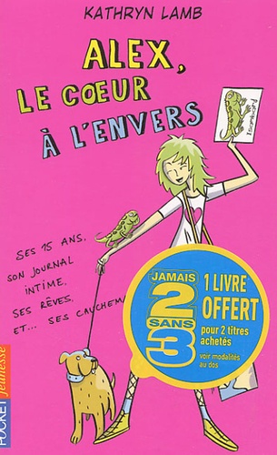 Alex, Le Coeur À L'envers - Tome 25, Ses 15 Ans, Son Journal Intime, Ses Rêves, Et - Ses Cauchemars