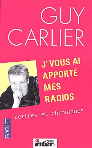 J'vous Ai Apporté Mes Radios - Lettres Et Chroniques