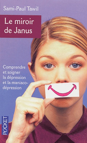 Le Miroir De Janus - Comprendre Et Soigner La Dépression Et La Maniaco-Dépression