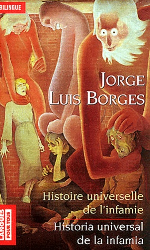 Histoire Universelle De L'infamie : Historia Universal De La Infamia Suivie De L'homme Au Coin Du Mur Rose : Hombre De La Esquina Rosada