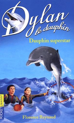 Dylan Le Dauphin Tome 11 - Dauphin Superstar