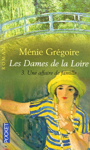Les Dames De La Loire Tome 3 - Une Affaire De Famille