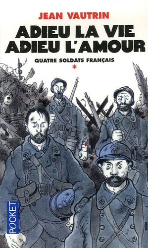 Quatre Soldats Français - Tome 1 - Adieu La Vie, Adieu L'amour