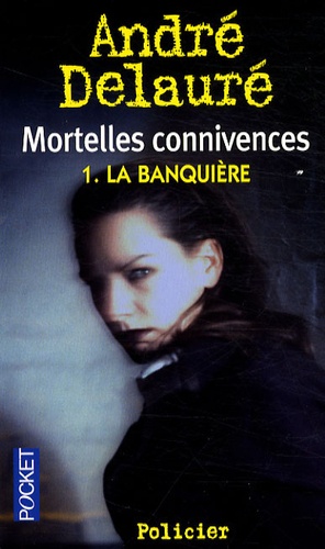 Mortelles Connivences - Tome 1 - La Banquière