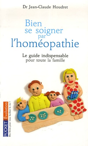 Bien Se Soigner Par Homéopathie - Un Guide Pratique Pour Toute La Famille