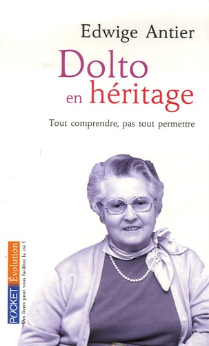 Dolto En Héritage - Tout Comprendre, Pas Tout Permettre