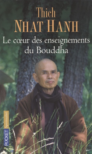 Le Coeur Des Enseignements Du Boudha - Les Quatre Nobles Vérités - Le Noble Sentier Des Huit Pratiques Justes Et Autres Enseignements Fondamentaux Du Bouddhisme