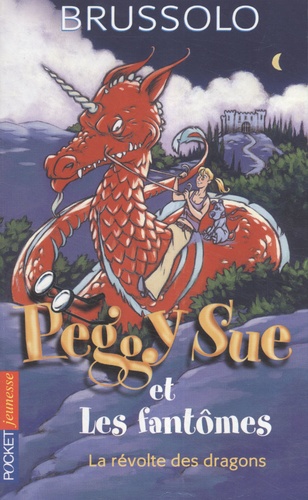 Peggy Sue Et Les Fantômes Tome 7 - La Révolte Des Dragons