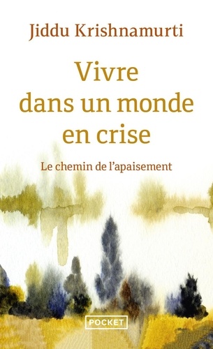 Vivre Dans Un Monde En Crise - Ce Que La Vie Nous Enseigne En Ces Temps Difficiles