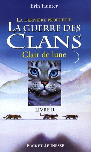 La Guerre Des Clans : La Dernière Prophétie (Cycle Ii) - Tome 2 - Clair De Lune