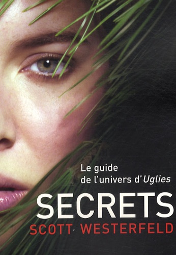 Uglies - Secrets - Le Guide De L'univers D'uglies