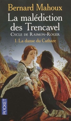 La Malédiction Des Trencavel : Cycle De Raimon-Roger - Tome 1 - La Danse Du Cathare