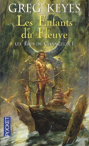 Les Élus Du Changelin - Tome 1 - Les Enfants Du Fleuve